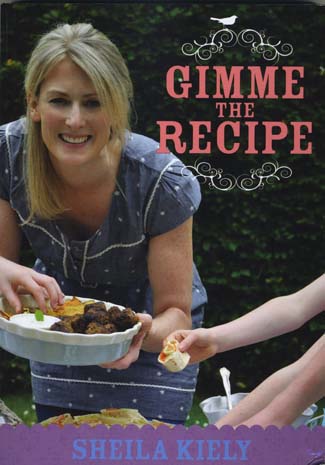 Sheila KieleyÃ¢â‚¬â„¢s Gimme the Recipe (Mercier Press, paperback Ã¢â€šÂ¬19.99)